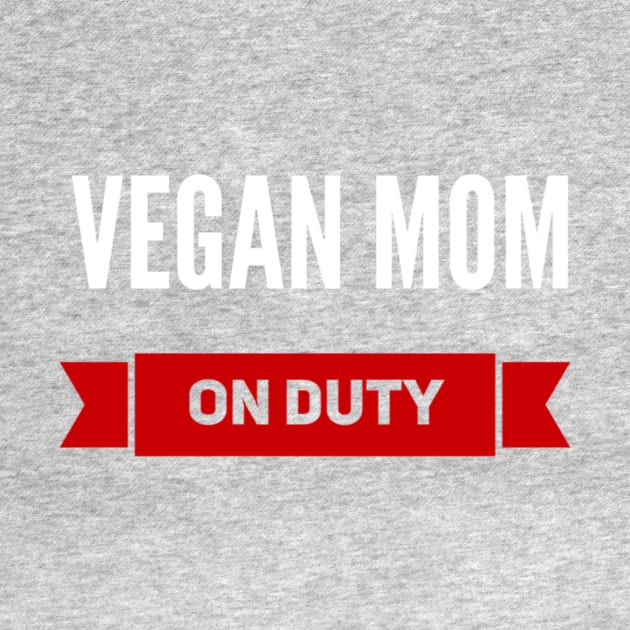 Vegan mom on duty by Veganstitute 